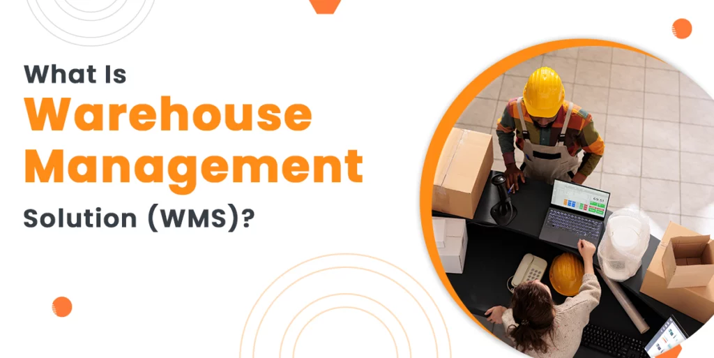 What Is Warehouse Management Solution (WMS)?