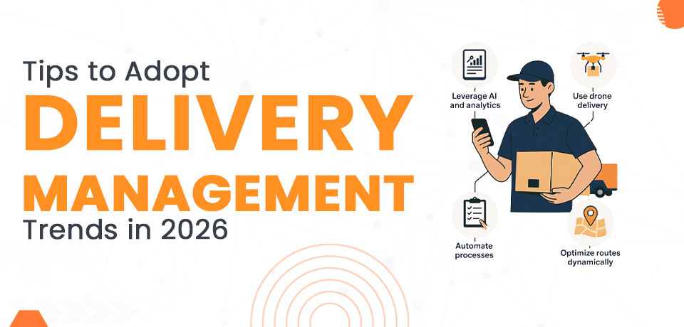 tips-to-adopt-delivery-management-trends-in-2026