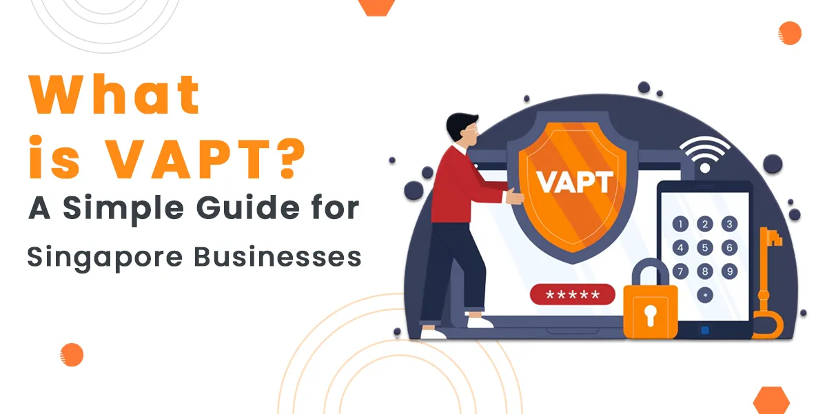 What is VAPT? A Simple Guide for Singapore Businesses