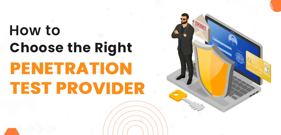 How to Choose the Right Penetration Test Provider